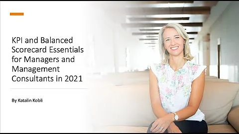 KPI and Balanced Scorecard Essentials for Managers in 2021 - Course Overview