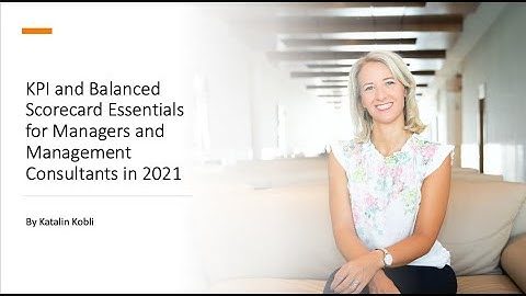 KPI and Balanced Scorecard Essentials for Managers in 2021 - Course Overview