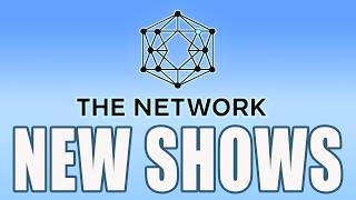 An Introduction to the NEW SHOWS (Presented by The NETWORK)
