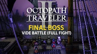 Octopath Traveler 2 – Vide Final Boss Battle (1.5x Speed) | The Wicked God Showdown - No Commentary