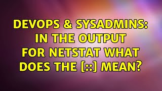 Celebrity DevOps & SysAdmins: In the output for netstat what does the [::] mean? (3 Solutions!!) Wealth