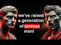 This Is Why So Many Men Feel Lost Today Stoic Truth | Stoicism Philosophy