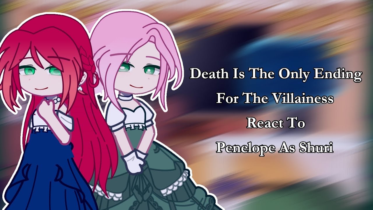 Death Is The Only Ending For The Villainess React To Penelope As Shuri (Shuli) ||My AU||🚫 2||