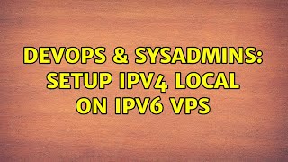 Famous DevOps & SysAdmins: Setup IPv4 local on IPv6 VPS Wealth