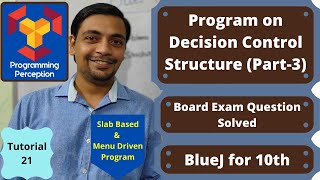 Program on Decision Control Structure (Part - 3) - BlueJ for X Class ICSE - Tutorial 21