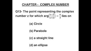Q13-  The point representing the complex number z for which arg((z-2)/(z+2) = π/3 lies ...