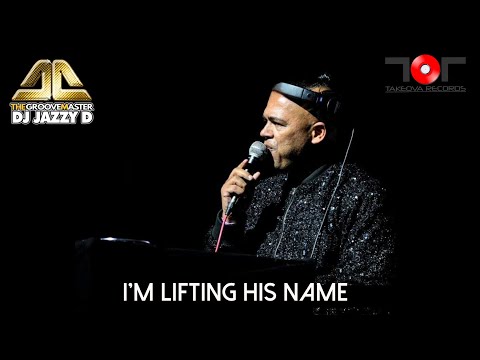 DJ Jazzy D - I'm lifting his name