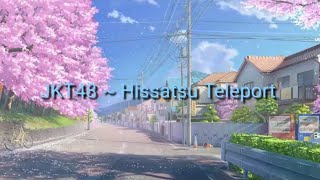 JKT48 ~ Hissatsu Teleport (Jurus rahasia teleport) Lyrics Video [IND/ENG]