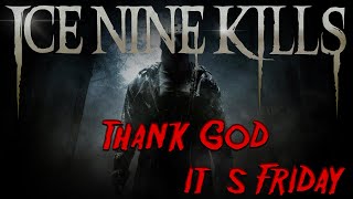 Ice Nine Kills - Thank God it's Friday (Lyrics)