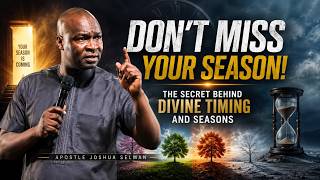 Don't Miss Your Season! The Secret Behind Divine Timing and Seasons | Apostle Joshua Selman