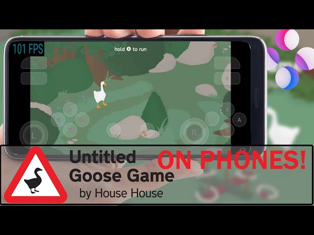 Untitled Goose Game 60-100FPS ON PHONES!