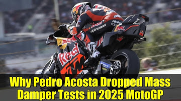 Why Pedro Acosta Dropped Mass Damper Tests in 2025 MotoGP