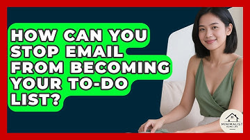 How Can You Stop Email From Becoming Your To-do List? - Minimalist Home Life