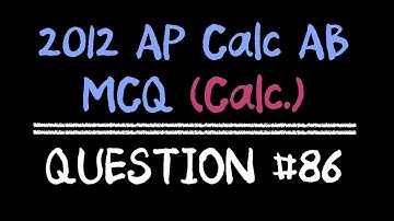 2012 AP Calculus AB Multiple Choice #86