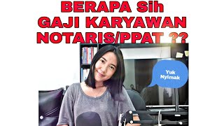 Berapa Sih Gaji Karyawan Notarisppat ??