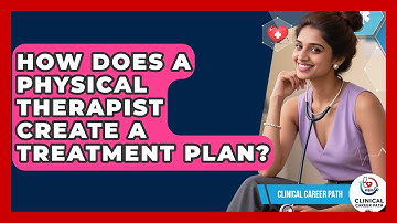How Does a Physical Therapist Create a Treatment Plan? - Clinical Career Path