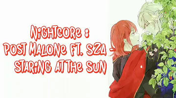 Nightcore : Post Malone ft. SZA - Staring at the Sun