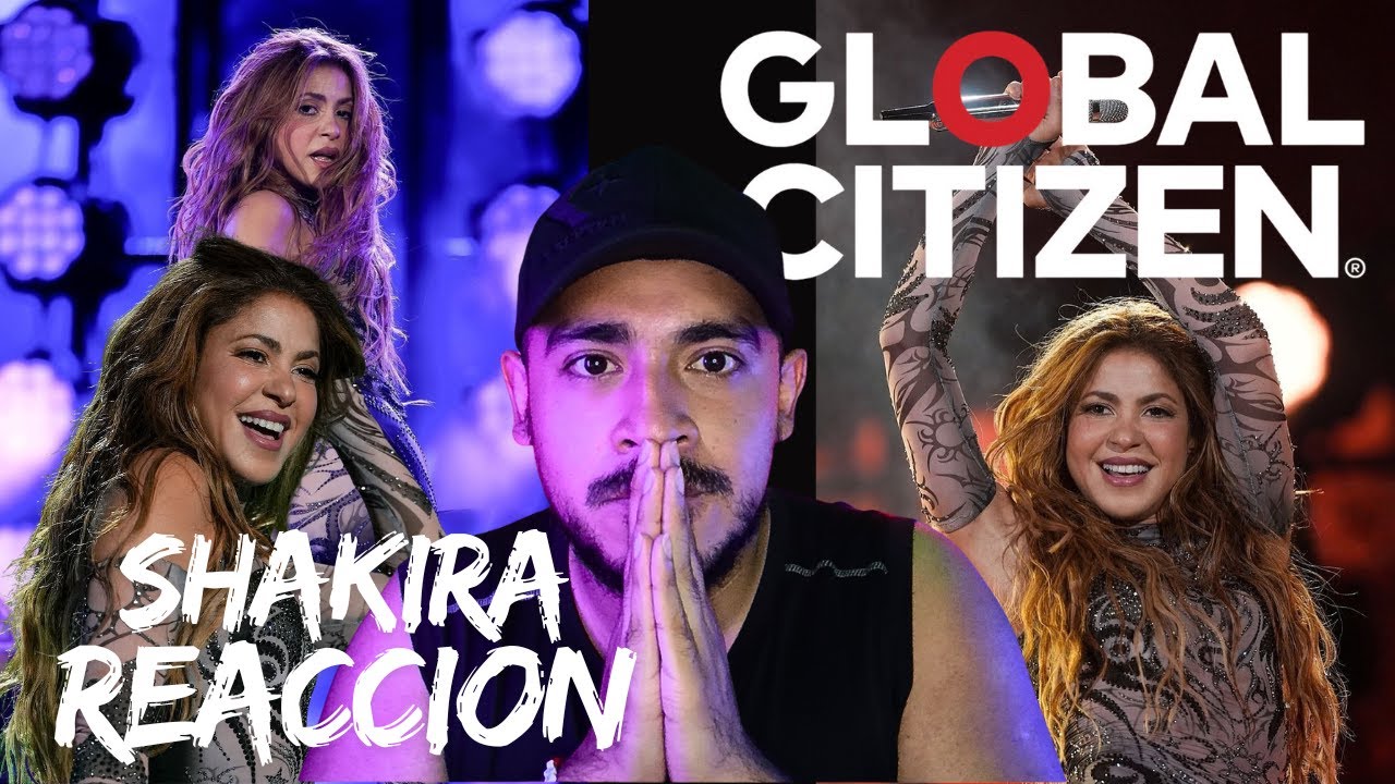 Shakira, Global Citizen | REACCION