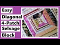 Easy Diagonal 4-Patch Selvage Block - Keep Those Selvages!