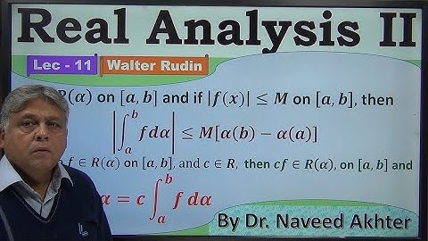 Lec-11f is Riemann Stieltjes integrable and c is in R, then cf is Riemann Stieltjes Integralbe.Rudin