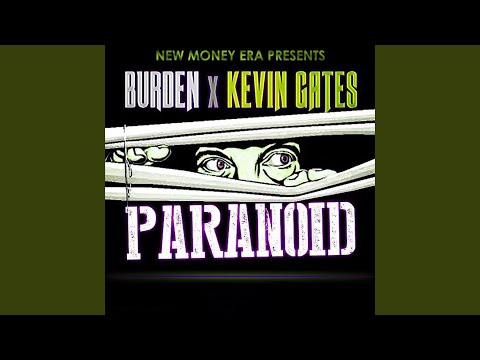 Burden - Paranoid (feat. Kevin Gates)