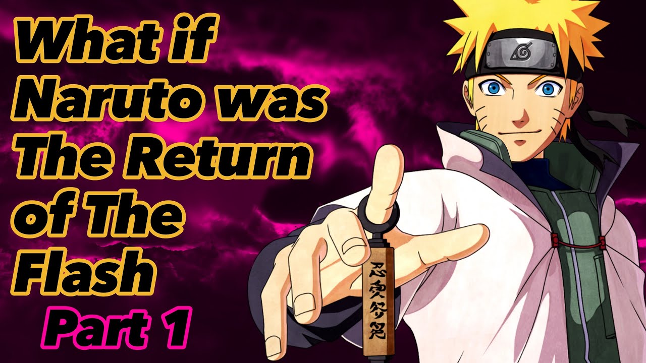 What if Naruto was The Return of The Flash | Part 1