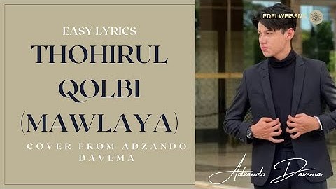 Thohirul Qolbi (Mawlaya) - Adzando Davema - Easy Lyrics