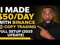 I Made $50/Day With Binance Copy Trading — Full Setup (2025 Update)