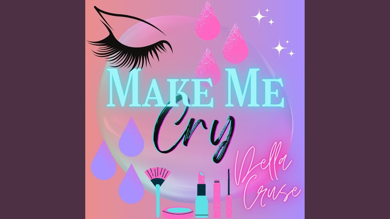 Watch Make Me Cry on YouTube Watch Make Me Cry on YouTube