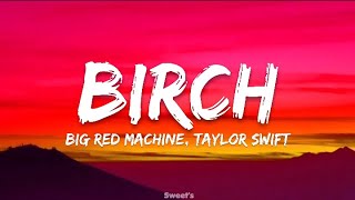 Big Red Machine ft Taylor Swift - Birch (Lyrics)