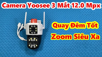 Camera Wifi Yoosee Ngoài Trời Xoay 360 Độ 3 Mắt 12.0 Mpx THẾ HỆ MỚI NHẤT