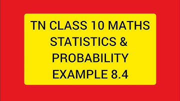 TN CLASS 10 MATHS STATISTICS & PROBABILITY  EXAMPLE 8.4