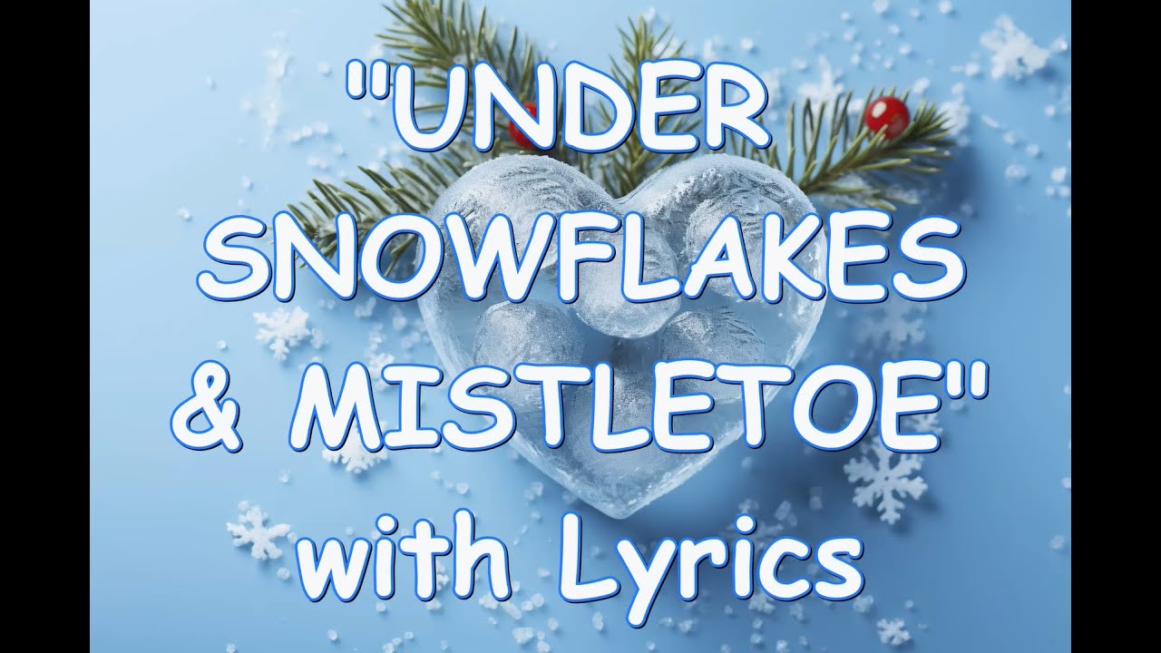 💕LOVE UNDER SNOWFLAKES & MISTLETOE💕with Lyrics(3x)🎄New Beautiful Christmas Love Song Wrapped with 💕🎄