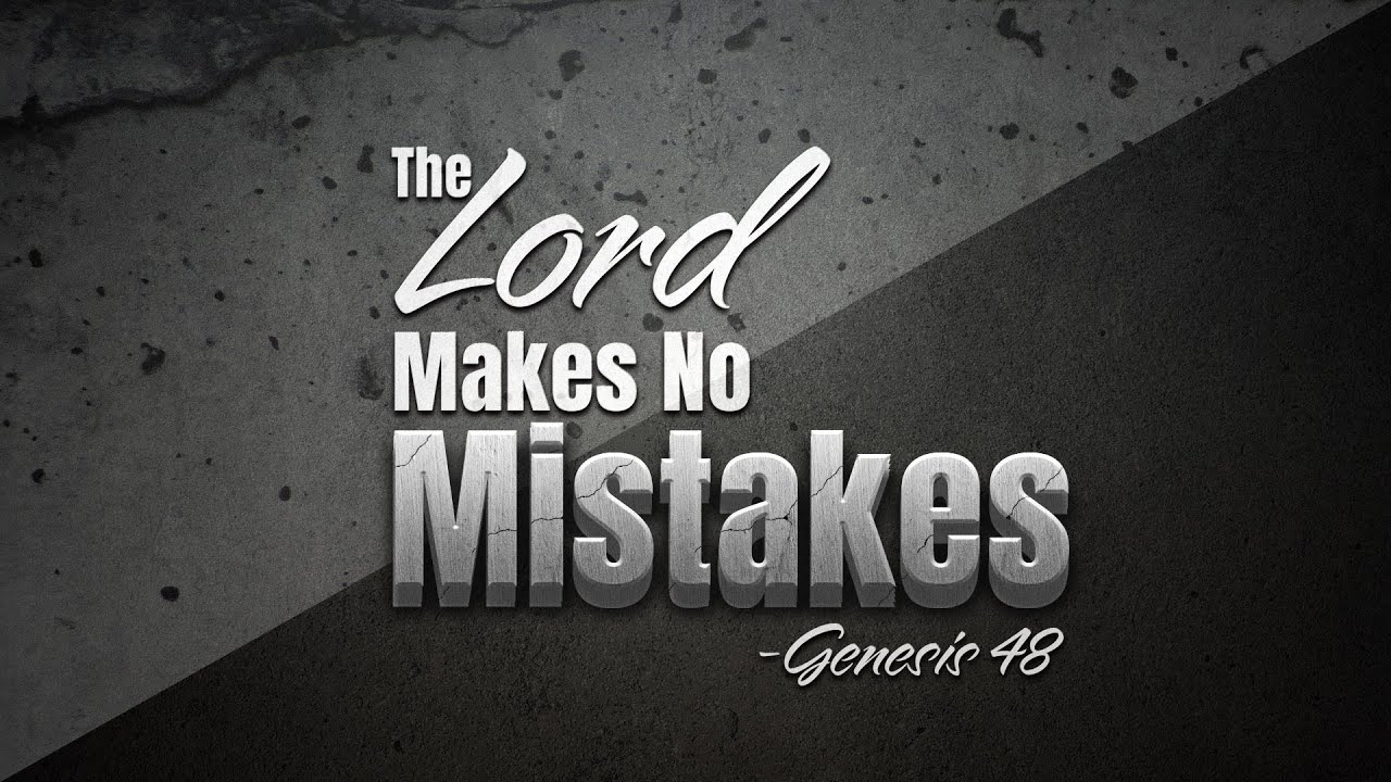 Genesis 48   The LORD Makes No Mistakes   Justin Howe