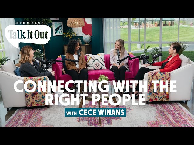 Connecting with the Right People w/ Cece Winans |  Joyce Meyer's Talk It Out Podcast | Episode 136 class=