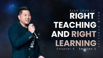 ACIM : Chapter 4 Section 1 - Right Teaching and Right Learning