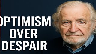 Optimism Over Despair –Chomsky’s Call for Hope and Resistance in Troubled Times#ResistWithKnowledge