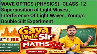 गया वाले सर || Wave Optics Class 12 | YDSE, Fringe Width, Interference, Numericals | Gaya Wale Sir