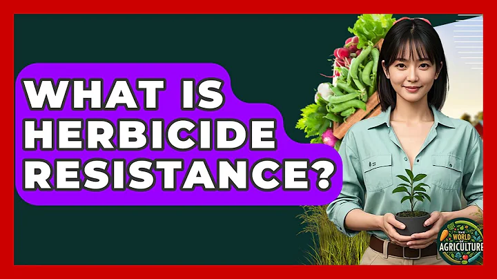 What Is Herbicide Resistance? - The World of Agriculture