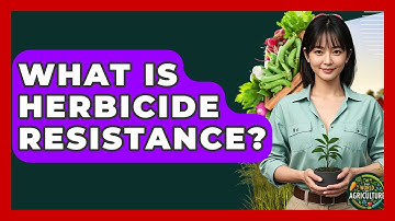 What Is Herbicide Resistance? - The World of Agriculture