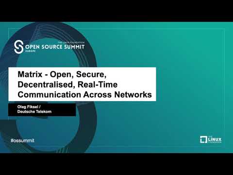 Matrix - Open, Secure, Decentralised, Real-Time Communication Across Networks - Oleg Fiksel