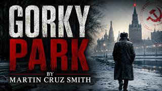Gorky Park by Martin Cruz Smith | Thriller Audiobook | Part 1