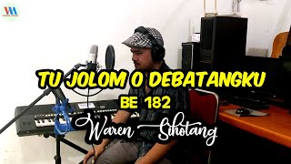 Pengen nangis dengar lagu ini - TU JOLOM O DEBATANGKU - BE 182 || Waren Sihotang