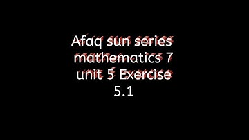 Afaq sun series maths 7 teacher guide || unit 5 Exercise 5.1