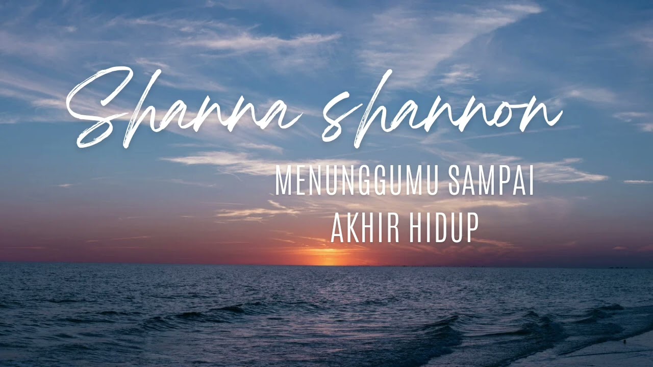 Shanna Shannon-Menunggumu sampai akhir hidup