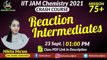 Reaction Intermediates | Organic Chemistry | Target IIT JAM Chemistry 2021 | Free Online Course