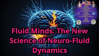 Fluid Minds: The New Science of Neuro-Fluid Dynamics