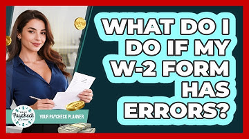 What Do I Do If My W-2 Form Has Errors? - Your Paycheck Planner