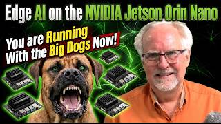 Edge AI on the NVIDIA Jetson Orin Nano: You are Running With the Big Dogs Now!