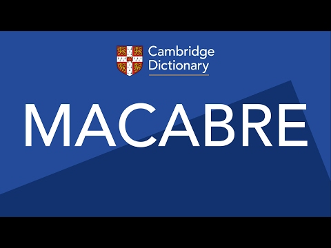 Macabre Cambridge Dictionary による英語での発音 Macabre Cambridge Dictionary による英語での発音
